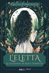 L'eletta. La leggenda di Alice Tempesta