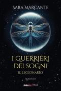 Il legionario. I guerrieri dei sogni