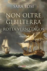 Non oltre Gibilterra. Rotta verso Lagos