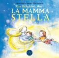 La mamma Stella. The brightest star. Ediz. italiana e inglese