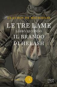 Il brando di Helash. Le tre lame. Vol. 2