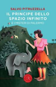 Il principe dello spazio infinito. E i misteri di Palermo