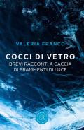 Cocci di vetro. Brevi racconti a caccia di frammenti di luce