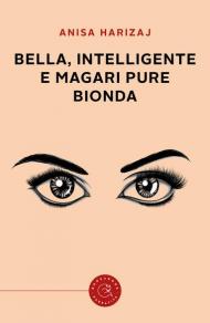 Bella, intelligente e magari pure bionda