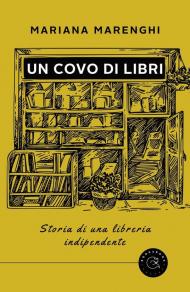 Un covo di libri. Storia di una libreria indipendente