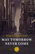 May tomorrow never come