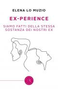 Ex-perience. Siamo fatti della stessa sostanza dei nostri ex