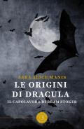 Le origini di dracula. Il capolavoro di Bram Stoker