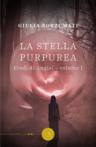 La stella purpurea. Eredi di Angisi. Vol. 1