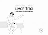 Limor titoi. Limortivosci & limortidetuttu