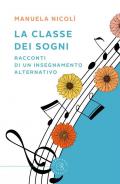 La classe dei sogni. Racconti di un insegnamento alternativo