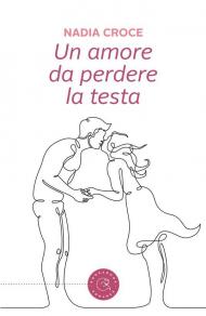 Un amore da perdere la testa