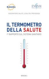 Il termometro della salute. 1° Rapporto sul sistema sanitario