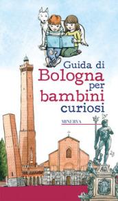 Bologna. Guida illustrata per bambini