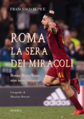 Roma. La sera dei miracoli. Roma-Barcellona una notte magica