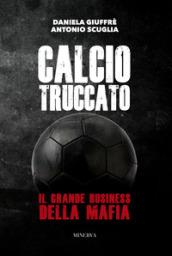 Calcio truccato. Il grande business della mafia