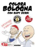 Colora Bologna con Rudy Zerbi. Personaggi e dialetto. Con adesivi. Ediz. a colori