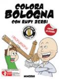 Colora Bologna con Rudy Zerbi. I monumenti. Con adesivi. Ediz. a colori