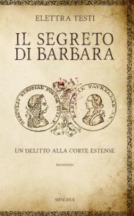 Il segreto di Barbara. Un delitto alla corte estense