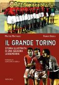 Il grande Torino. Storia di una squadra leggendaria