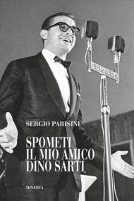 Spometi: il mio amico Dino Sarti