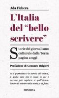 L' Italia del «bello scrivere». Storie del giornalismo culturale dalla Terza pagina a oggi