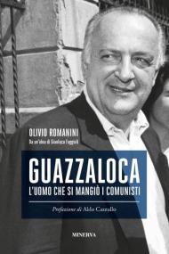 Guazzaloca. L'uomo che si mangiò i comunisti