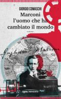 Marconi. L'uomo che ha cambiato il mondo