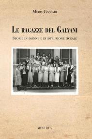 Le ragazze del Galvani. Storie di donne e di istruzione liceale