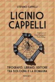 Licinio Cappelli. Tipografo, libraio, editore tra Bologna e la Romagna