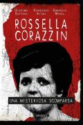Rossella Corazzin. Una misteriosa scomparsa