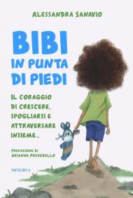 Bibi in punta di piedi. Il coraggio di crescere, spogliarsi e attraversare insieme...