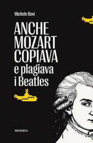 Anche Mozart copiava e plagiava i Beatles