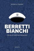 Berretti bianchi. Storie di Pulismani bolognesi