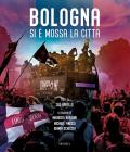 Bologna. Si è mossa la città. Ediz. illustrata