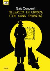 Misfatto in crosta (con cane fetente)