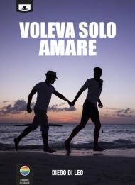 Voleva solo amare. Ediz. integrale