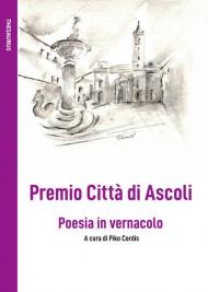 Premio Città di Ascoli. Poesia in vernacolo