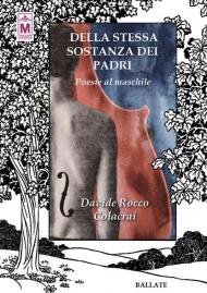 Della stessa sostanza dei padri. Poesie al maschile. Ediz. integrale