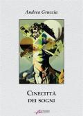 Cinecittà dei sogni. Ediz. integrale