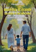 Qualcosa di grande: racconto di un'adozione. La storia di Federico e Sara. Ediz. integrale