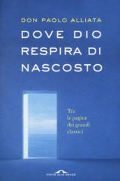 Dove Dio respira di nascosto. Tra le pagine dei grandi classici