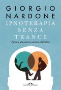 Ipnoterapia senza trance. Parlare alla mente emotiva dell'altro