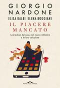 Il piacere mancato. I paradossi del sesso nel nuovo millennio e la loro soluzione