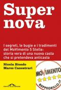 Supernova. I segreti, le bugie e i tradimenti del MoVimento 5 stelle: storia vera di una nuova casta che si pretendeva anticasta. Nuova ediz.