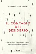 Il contagio del desiderio. Statistiche e filosofia per capire il nuovo disordine mondiale