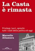 La casta è rimasta. Privilegi, lucri, sprechi: tutti i costi della politica di oggi