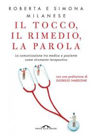 Il tocco, il rimedio, la parola. La comunicazione tra medico e paziente come strumento terapeutico