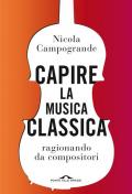 Capire la musica classica ragionando da compositori