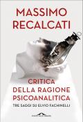 Critica della ragione psicanalitica. Tre saggi su Elvio Fachinelli